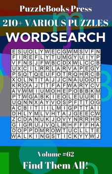 PuzzleBooks Press Wordsearch: 210+ Various Puzzles Volume 62 - Find Them All!