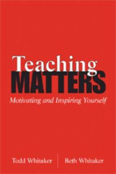 Paperback Teaching Matters: Motivating and Inspiring Yourself Book