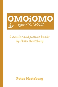 Paperback OMOiOMO Year 3: the 6 comics and picture books made by Peter Hertzberg during 2020 Book