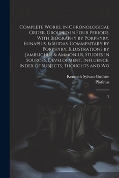 Paperback Complete Works, in Chronological Order, Grouped in Four Periods; With Biography by Porphyry, Eunapius, & Suidas, Commentary by Porphyry, Illustrations Book