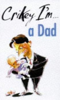 Paperback Crikey I'm... a Dad! (Crikey I'm...) Book