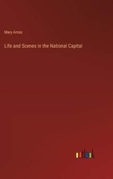 Hardcover Life and Scenes in the National Capital Book