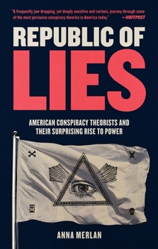 Paperback Republic of Lies: American Conspiracy Theorists and Their Surprising Rise to Power Book