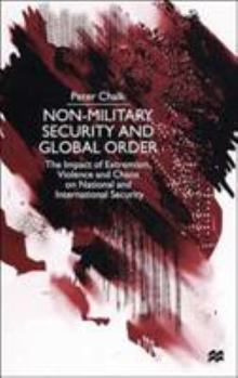 Hardcover Non-Military Security and Global Order: The Impact of Extremism, Violence and Chaos on National and International Security Book