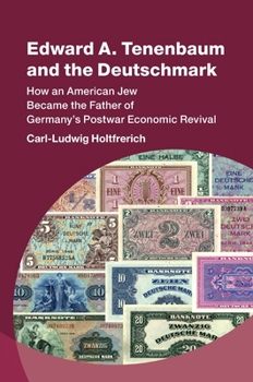 Paperback Edward A. Tenenbaum and the Deutschmark: How an American Jew Became the Father of Germany's Postwar Economic Revival Book