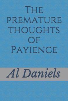 Paperback The premature thoughts of Payience Book