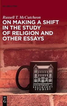 Hardcover On Making a Shift in the Study of Religion and Other Essays Book