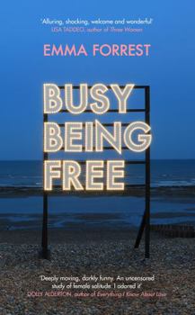Hardcover Busy Being Free: A Lifelong Romantic is Seduced by Solitude Book