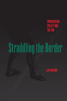 Paperback Straddling the Border: Immigration Policy and the Ins Book