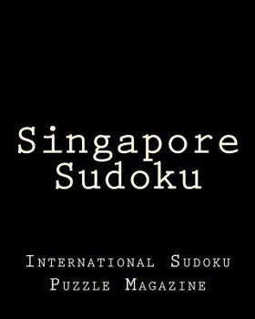 Paperback Singapore Sudoku: From International Sudoku Puzzle Magazine Book