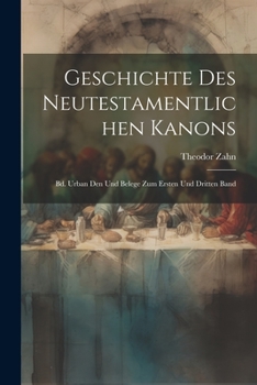 Paperback Geschichte Des Neutestamentlichen Kanons: Bd. Urban Den Und Belege Zum Ersten Und Dritten Band [German] Book