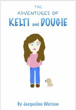 Paperback THE ADVENTURES OF KELTI AND DOUGIE Book