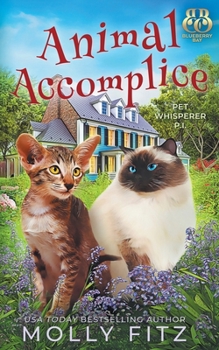Animal Accomplice (Pet Whisperer P.I.) - Book #18 of the Pet Whisperer P.I.