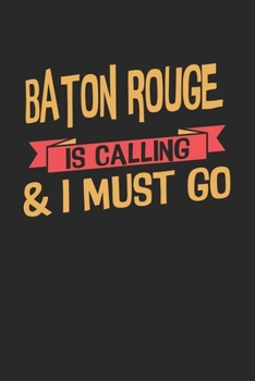 Baton Rouge is calling & I must go: 6x9 | notebook | dot grid | city of birth