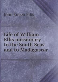 Paperback Life of William Ellis missionary to the South Seas and to Madagascar Book