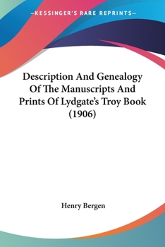 Paperback Description And Genealogy Of The Manuscripts And Prints Of Lydgate's Troy Book (1906) Book