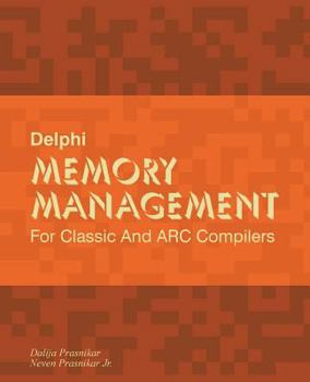 Paperback Delphi Memory Management: For Classic And ARC Compilers Book