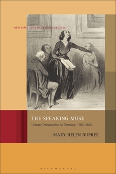 Hardcover The Speaking Muse: Literary Declamation in Germany, 1750-1900 Book