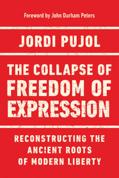 Paperback The Collapse of Freedom of Expression: Reconstructing the Ancient Roots of Modern Liberty Book