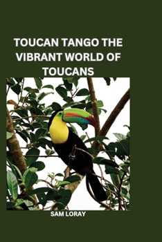 Paperback Toucan Tango: The Vibrant World of Toucans Book