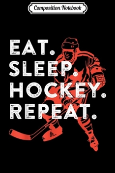 Composition Notebook: Eat Sleep Hockey Repeat - Gift  Journal/Notebook Blank Lined Ruled 6x9 100 Pages