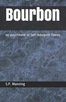 Paperback Bourbon: An Assortment of Self-Indulgent Poems Book