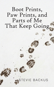 Hardcover Boot Prints, Paw Prints, and Parts of Me That Keep Going Book
