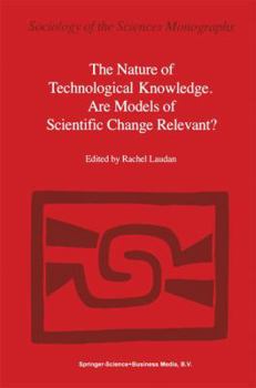 Paperback The Nature of Technological Knowledge. Are Models of Scientific Change Relevant? Book
