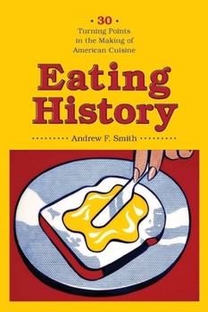 Hardcover Eating History: Thirty Turning Points in the Making of American Cuisine Book