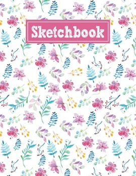 Sketchbook: 8.5 x 11 Notebook for Creative Drawing and Sketching Activities with Unique Floral Themed Cover Design