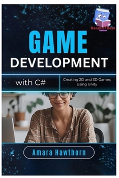 Paperback Game Development with C#: Creating 2D and 3D Games Using Unity Book