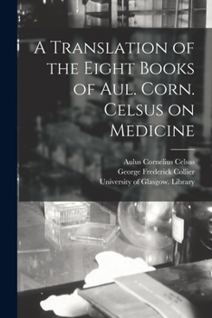 Paperback A Translation of the Eight Books of Aul. Corn. Celsus on Medicine [electronic Resource] Book