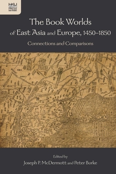 Hardcover The Book Worlds of East Asia and Europe, 1450-1850: Connections and Comparisons Book