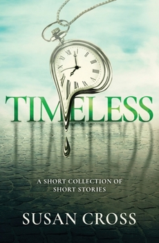 Paperback Timeless: A Short Collection of Short Stories Book