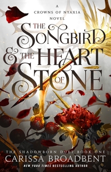 Paperback The Songbird & the Heart of Stone: The Shadowborn Duet, Book One Book