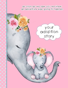 Paperback Your Adoption Story. As Soon As We Saw You We Knew An Adventure Was Going To Happen: A Keepsake Journal To Gather & Record Precious Memories To Gift T Book