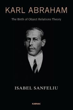 Paperback Karl Abraham: The Birth of Object Relations Theory Book