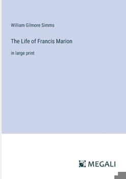 Paperback The Life of Francis Marion: in large print Book