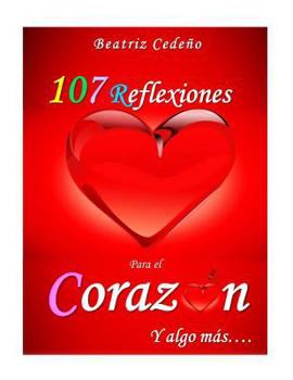 Paperback 107 Reflexiones del Corazon y algo mas [Spanish] Book