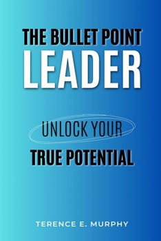 Paperback The Bullet Point Leader: Unlock your true potential; Book