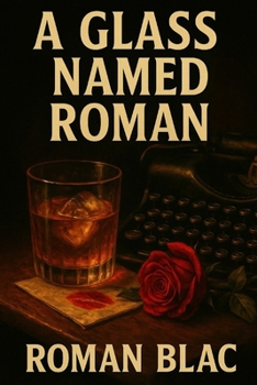 Paperback A Glass Named Roman: A Roman Blac Noir Book