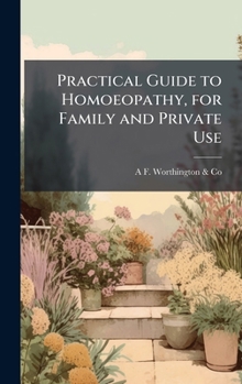 Hardcover Practical Guide to Homoeopathy, for Family and Private Use Book