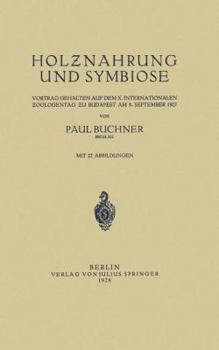 Holznahrung Und Symbiose: Vortrag Gehalten Auf Dem X. Internationalen Zoologentag Zu Budapest Am 8. September 1927