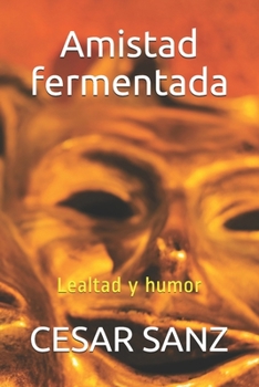 Paperback Amistad fermentada: Lealtad y humor [Spanish] Book