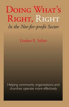 Paperback Doing What's Right, Right: Doing What's Right, Right: In the Not-for-profit Sector. Helping community organizations and churches operate more effectively Book