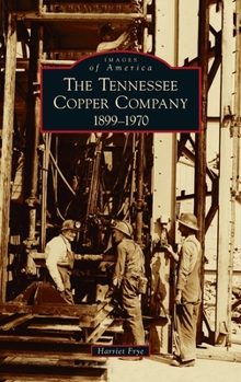 Hardcover Tennessee Copper Company: 1899-1970 Book