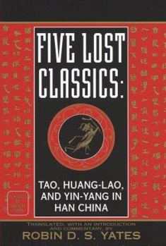 Hardcover Five Lost Classics: Tao, Huang-Lao, and Yin-Yang in Han China Book