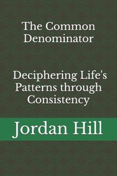 Paperback The Common Denominator: Deciphering Life's Patterns through Consistency Book