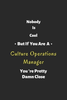 Paperback Nobody is cool but if you are a Culture Operations Manager you're pretty damn close: notebook, perfect gift for Culture Operations Manager Book