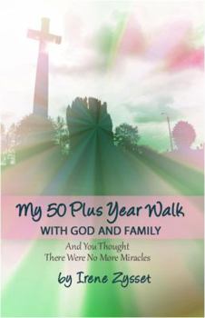 Paperback My 50 Plus Year Walk with God and Family: And You Thought There Were No More Miracles Book